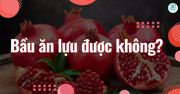 Bầu ăn lựu được không