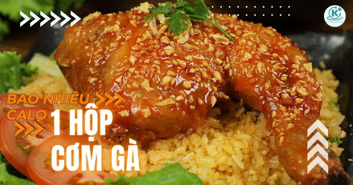 hop-com-ga-bao-nhieu-calo-thumbnail
