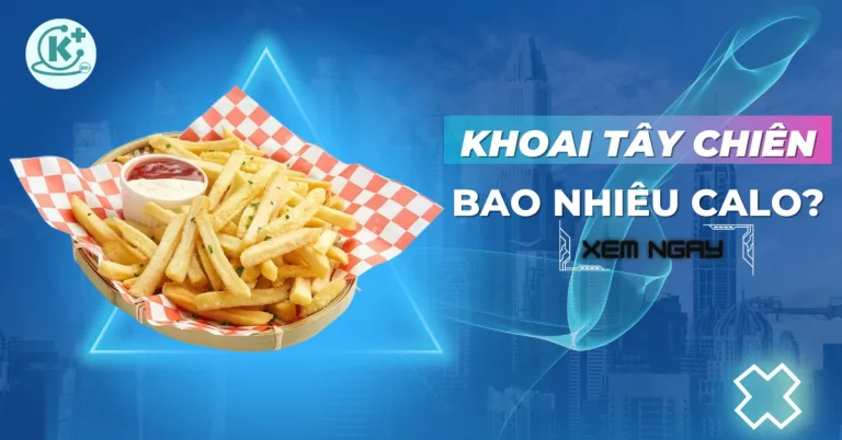 khoai tây chiên bao nhiêu calo