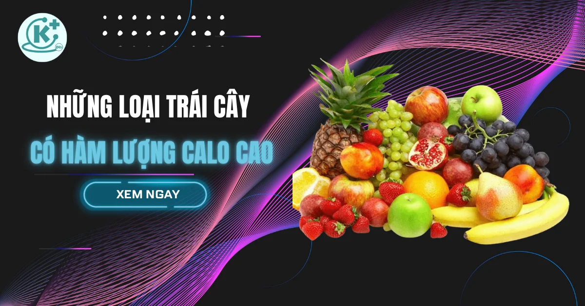 những loại trái cây có hàm lượng calo cao