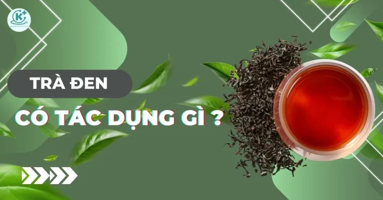trà đen có tác dụng gì