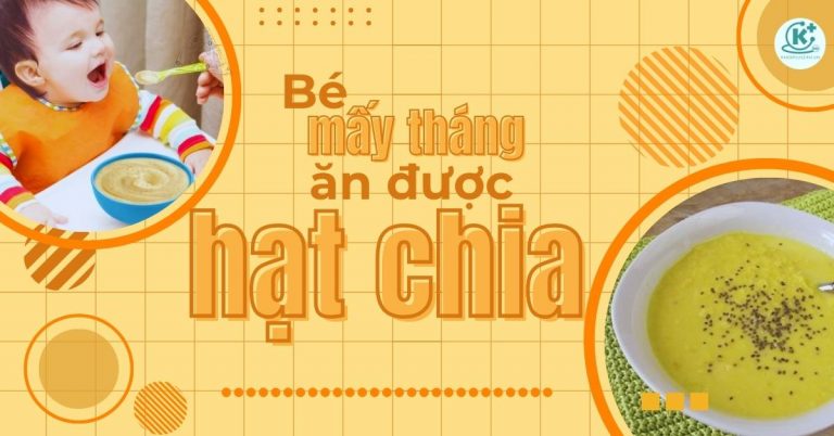 bé mấy tháng ăn được hạt chia