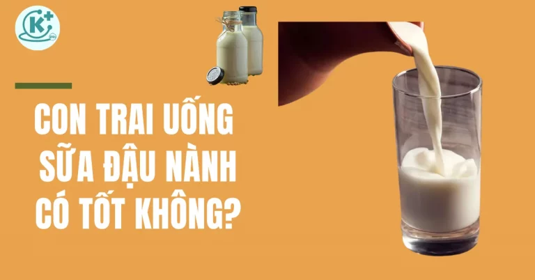 con trai uống sữa đậu nành có tốt không