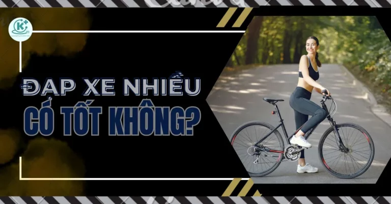 đạp xe nhiều có tốt không