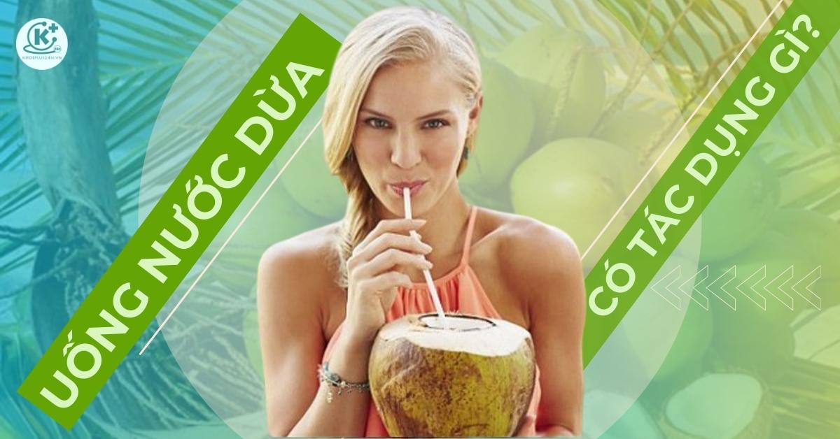 uống nước dừa có tác dụng gì