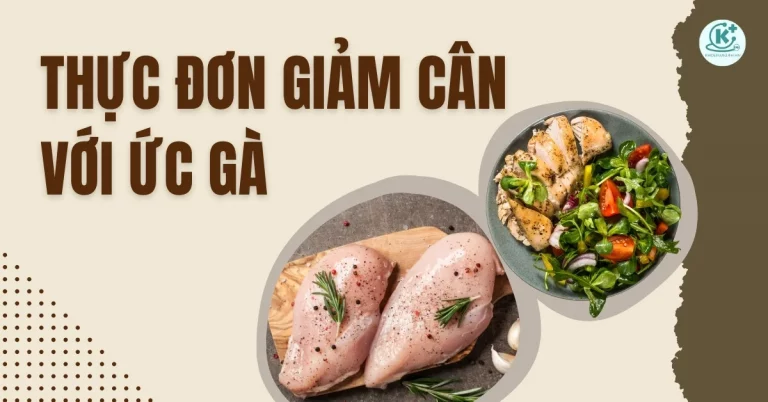 Thực đơn giảm cân với ức gà hiệu quả trong 1 tuần