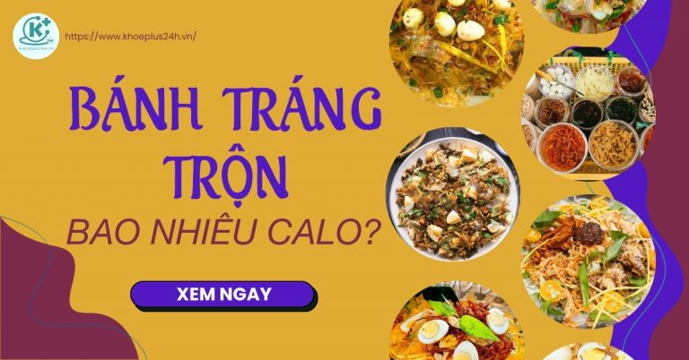 Bánh tráng trộn bao nhiêu calo? Ăn nhiều có mập không? Cách ăn không tăng cân