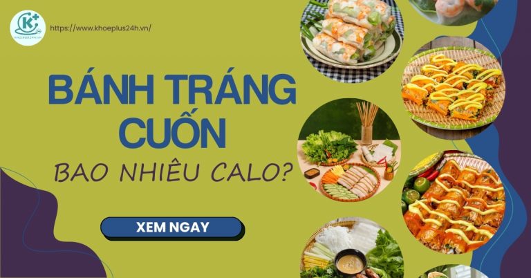 Bánh tráng cuốn bao nhiêu calo? Cách ăn bánh tráng cuốn giảm cân