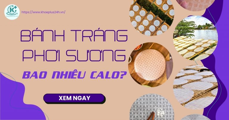 Bánh tráng phơi sương bao nhiêu calo? Ăn nhiều có béo không?