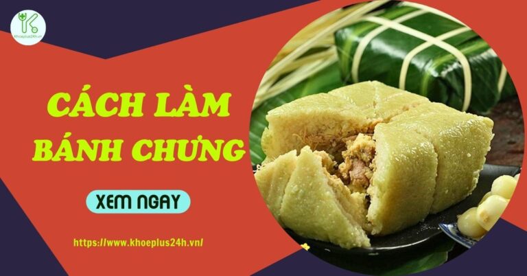 Cách làm bánh chưng thơm ngon, dẻo chuẩn vị truyền thống