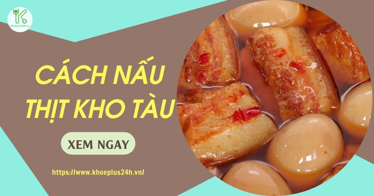 Cách nấu thịt kho tàu ngon, đơn giản nhất thịt mềm béo ngậy