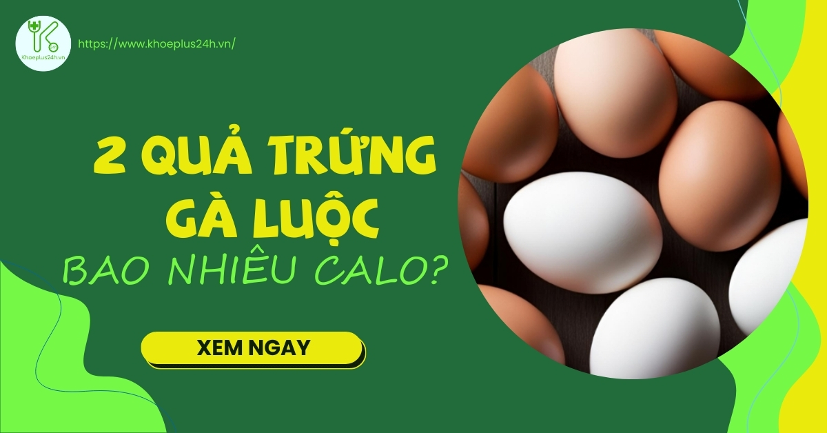 2 quả trứng gà luộc bao nhiêu calo?